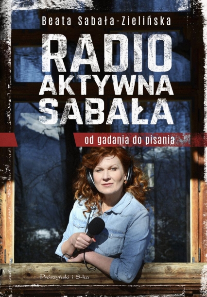 Radio-aktywna Sabała. Od gadania do pisania
 - Beata Sabała-Zielińska | okładka