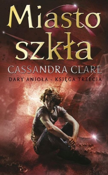 Miasto szkła Tom 3 - Cassandra  Clare | okładka