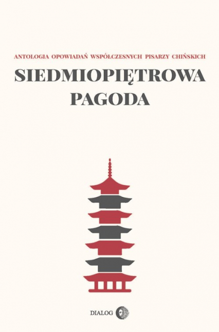 Siedmiopiętrowa pagoda Antologia opowiadań współczesnych pisarzy chińskich -  | okładka