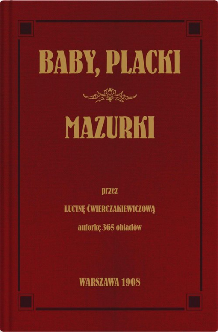 Baby, placki i mazurki - Lucyna Ćwierczakiewiczowa | okładka