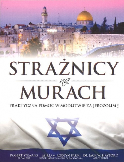Strażnicy na nurach Praktyczna pomoc w modlitwie za Jerozolimę - Jack Hayford, Robert Stearns | okładka