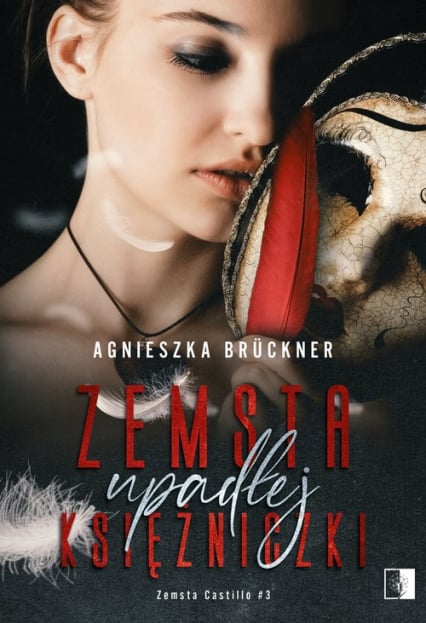 Zemsta upadłej księżniczki Zemsta Castillo #3 - Agnieszka Bruckner | okładka