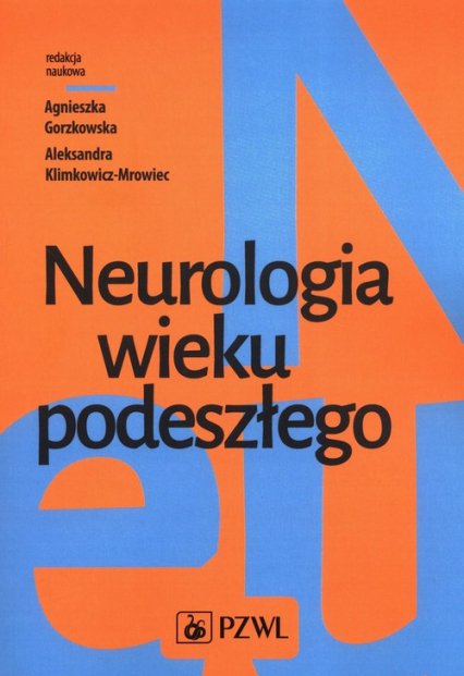 Neurologia wieku podeszłego - Gorzkowska Agnieszka, Klimkowicz-Mrowiec Aleksandra | okładka
