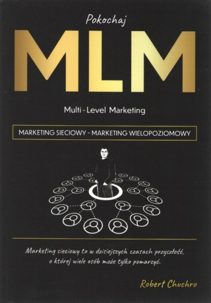 Pokochaj MLM Marketing sieciowy - Robert  Chuchro | okładka