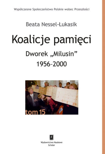Koalicje pamięci Dworek „Milusin” 1956-2000 - Beata Nessel-Łukasik | okładka
