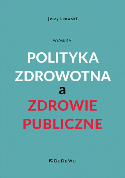 Polityka zdrowotna a zdrowie publiczne - Jerzy Leowski | okładka