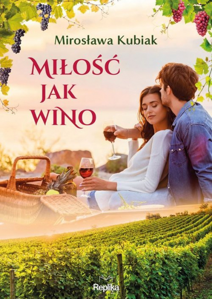 Miłość jak wino - Mirosława Kubiak | okładka