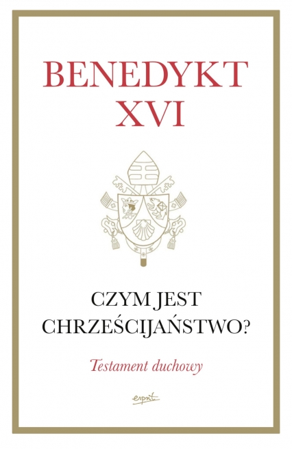 Czym jest chrześcijaństwo? Testament duchowy
 -  Benedykt XVI | okładka