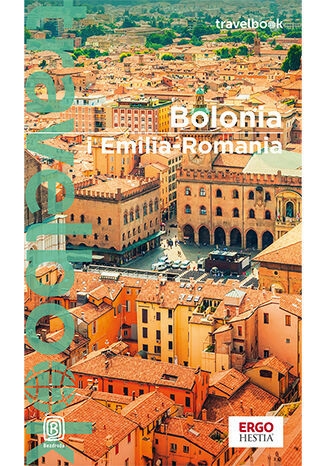 Bolonia i Emilia Romania. Travelbook
 - Beata Pomykalska, Paweł Pomykalski  | okładka