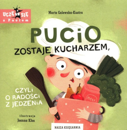 Pucio zostaje kucharzem, czyli o radości z jedzenia - Marta Galewska-Kustra | okładka