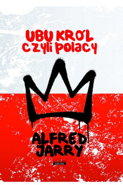 Ubu Król czyli Polacy - Alfred Jarry | okładka