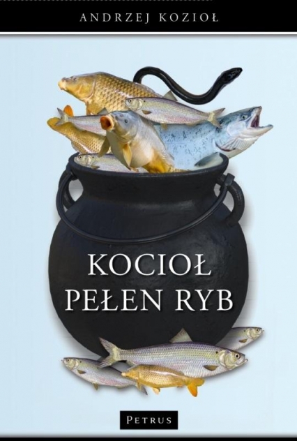 Kocioł pełen ryb
 - Andrzej Kozioł | okładka