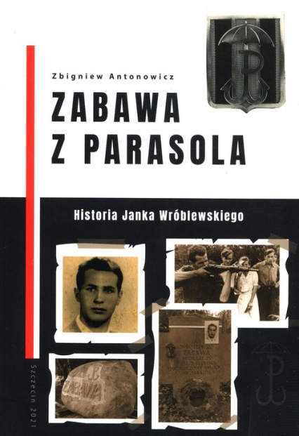 Zabawa z Parasola Historia Janka Wróblewskiego - Zbigniew Antonowicz | okładka