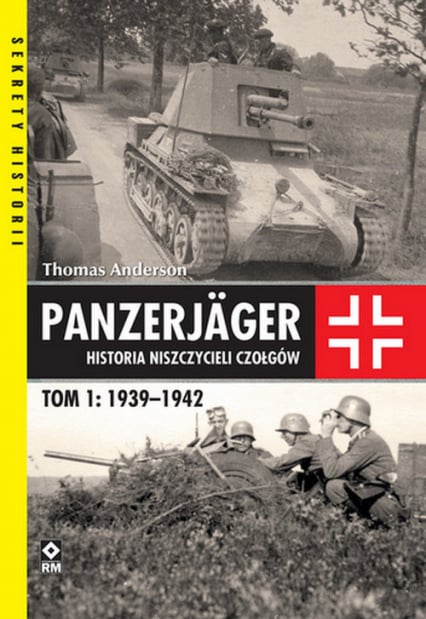 Panzerjager Historia niszczycieli czołgów Tom 1 1939-1942 - Thomas Anderson | okładka