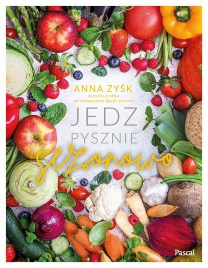 Jedz pysznie sezonowo - Anna Zyśk | okładka