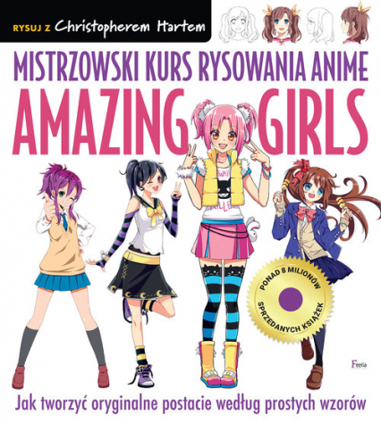 Mistrzowski kurs rysowania anime. Amazing Girls - Christopher Hart | okładka