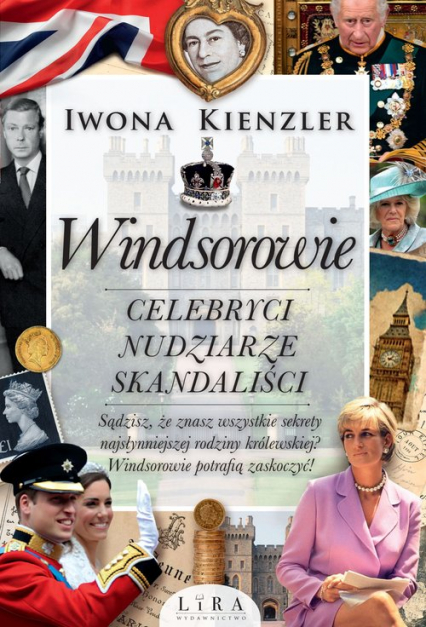 Windsorowie Celebryci, nudziarze, skandaliści - Iwona Kienzler | okładka
