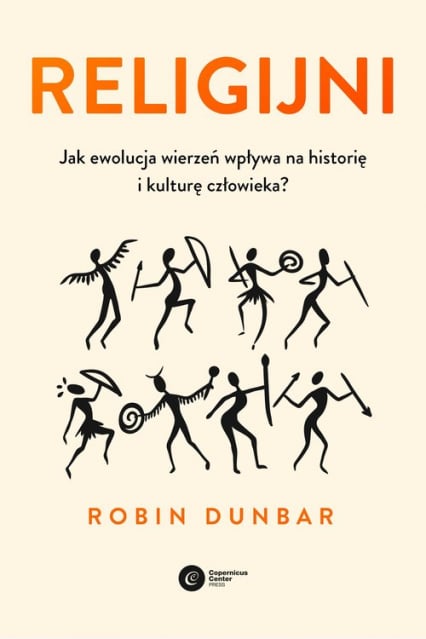 Religijni Jak ewolucja wierzeń wpływa na historię i kulturę człowieka - Dunbar Robin | okładka