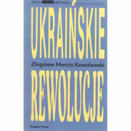 Ukraińskie rewolucje - Kowalewski Zbigniew Marcin | okładka