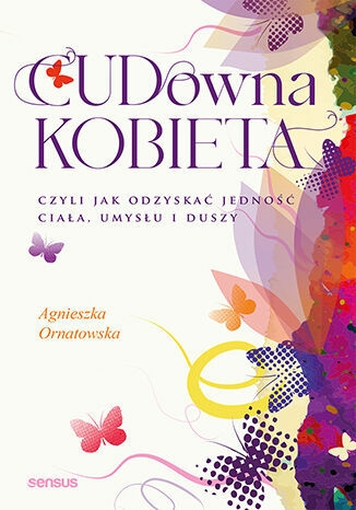 CUD-owna kobieta, czyli jak odzyskać jedność ciała, umysłu i duszy
 - Agnieszka Ornatowska | okładka