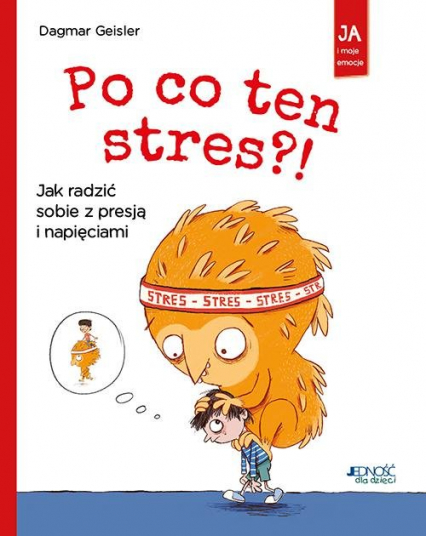 Po co ten stres Jak radzić sobie z presją i napięciami - Dagmar Geisler | okładka