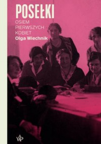 Posełki. Osiem pierwszych kobiet - Olga Wiechnik | okładka