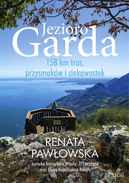Jezioro Garda. 158 km tras, przysmaków i ciekawostek - Renata Pawłowska | okładka