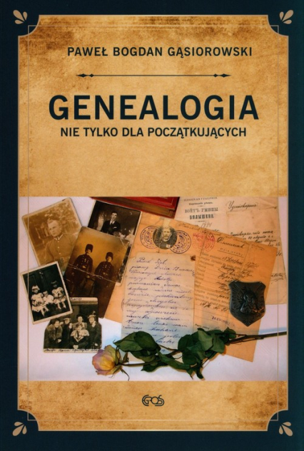 Genealogia nie tylko dla początkujących - Gąsiorowski Paweł Bogdan | okładka