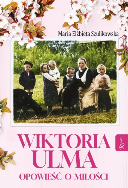 Wiktoria Ulma. Opowieść o miłości - Szulikowska Maria Elżbieta | okładka