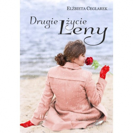 Drugie życie Leny - Elżbieta Ceglarek | okładka