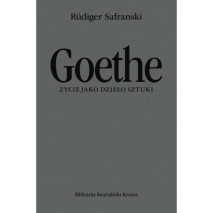 Goethe Życie jako dzieło sztuki - Rudiger Safranski | okładka