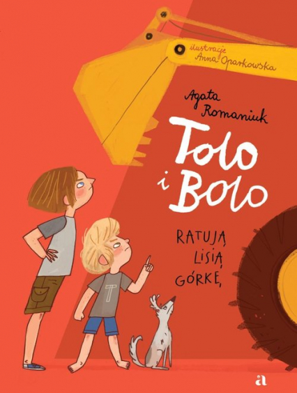 Tolo i Bolo ratują Lisią Górkę - Agata Romaniuk | okładka