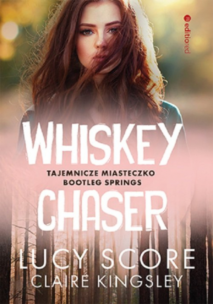 Whiskey Chaser Tajemnicze miasteczko Bootleg Springs - Kingsley Claire | okładka