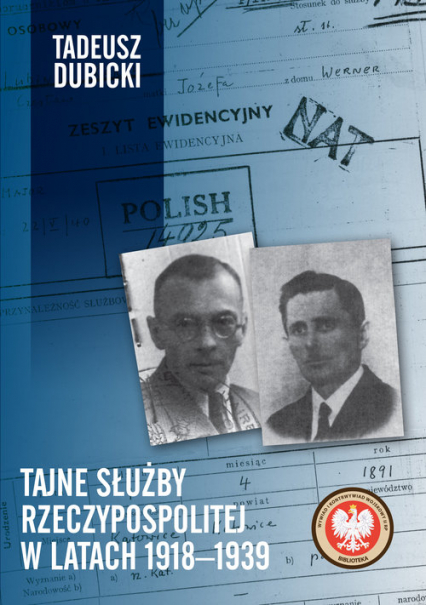 Tajne służby Rzeczypospolitej w latach 1918-1939 - Dubicki Tadeusz | okładka
