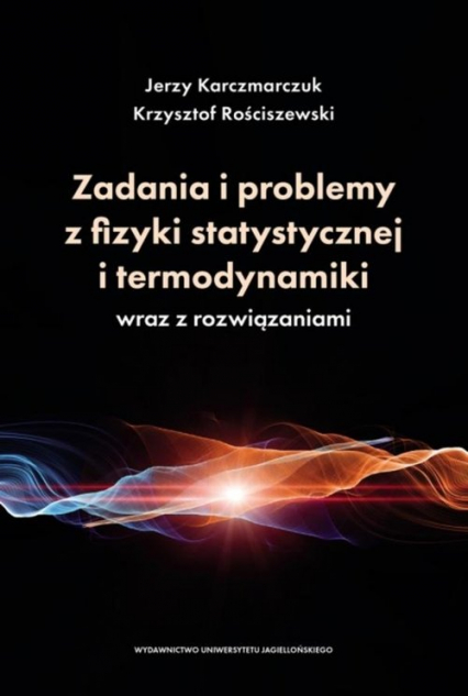 Zadania i problemy z fizyki statystycznej i termodynamiki wraz z rozwiązaniami - Karczmarczuk Jerzy, Rościszewski Krzysztof | okładka