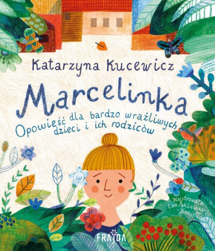 Marcelinka Opowieść dla bardzo wrażliwych dzieci i ich rodziców - Kucewicz Katarzyna | okładka