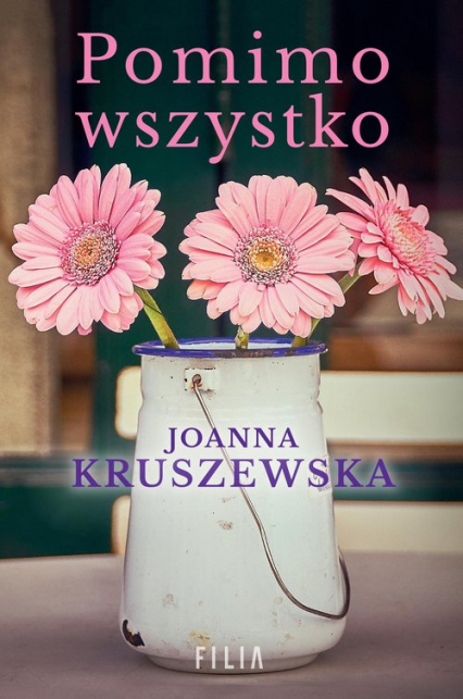 Pomimo wszystko - Joanna Kruszewska | okładka