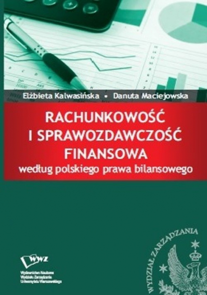 Rachunkowość i sprawozdawczość finansowa według polskiego prawa bilansowego - Danuta Maciejowska, Kalwasińska Elżbieta | okładka