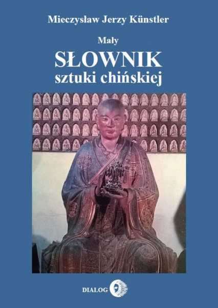 Mały słownik sztuki chińskiej - Kunstler Mieczysław Jerzy | okładka