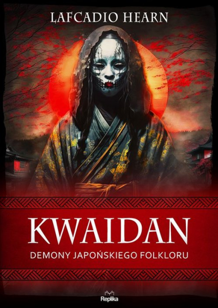 Kwaidan Demony japońskiego folkloru - Lafcadio Hearn | okładka