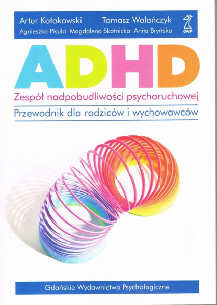 ADHD Zespół nadpobudliwości psychoruchowej Przewodnik dla rodziców i wychowawców - Skotnicka Magdalena | okładka
