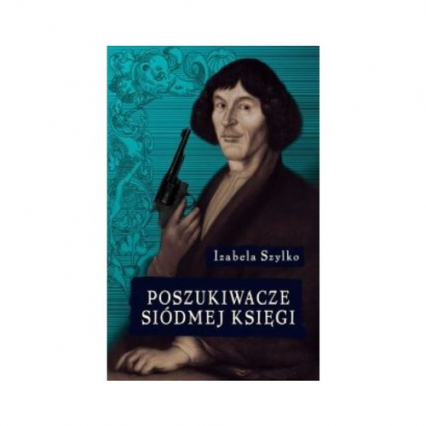 Poszukiwacze siódmej księgi - Izabela  Szylko | okładka