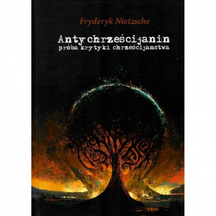 Antychrześcijanin próba krytyki chrześcijaństwa - Fryderyk Nietzsche | okładka