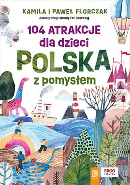 104 atrakcje dla dzieci. Polska z pomysłem - Florczak Kamila, Florczak Paweł | okładka
