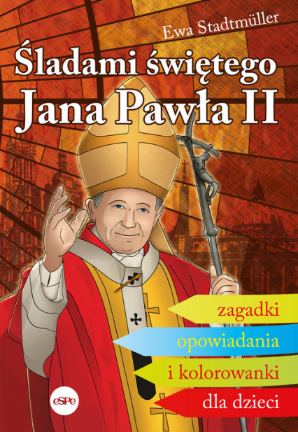 Śladami świętego Jana Pawła II Zagadki, opowiadania i kolorowanki dla dzieci - Ewa Stadtmuller | okładka