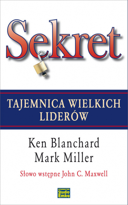 Sekret Tajemnica wielkich liderów - Blanchard Ken, Miller Mark | okładka