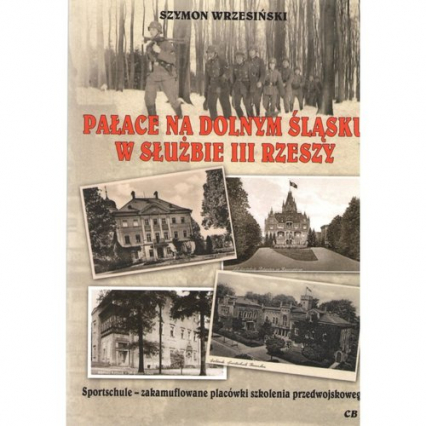 Pałace na Dolnym Śląsku w służbie III Rzeszy - Szymon Wrzesiński | okładka