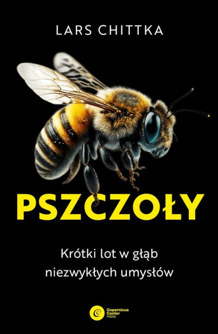 Pszczoły Krótki lot w głąb niezwykłych umysłów - Lars Chittka | okładka