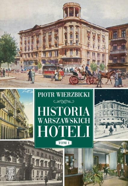 Historia warszawskich hoteli. Tom 1
 - Piotr Wierzbicki | okładka