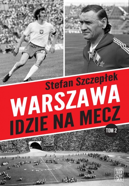 Warszawa idzie na mecz. Tom 2
 - Stefan Szczepłek | okładka
